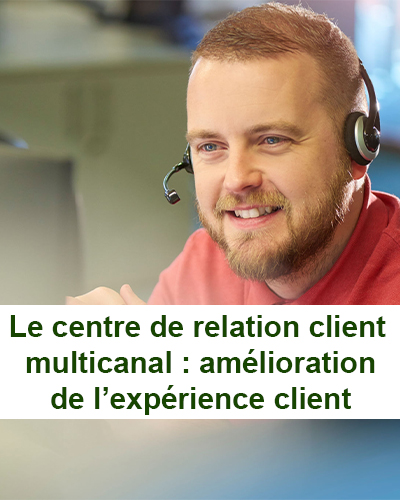 Service client multicanal : optimisez votre expérience client
